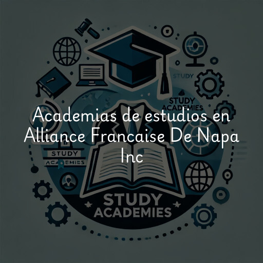 Academias de estudios en Alliance Francaise De Napa Inc