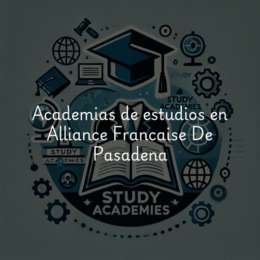 Academias de estudios en Alliance Francaise De Pasadena