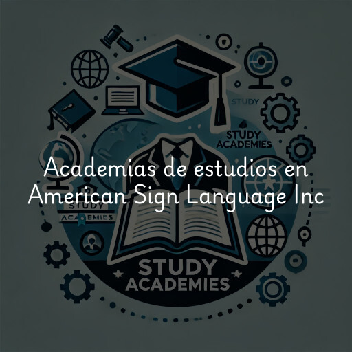 Academias de estudios en American Sign Language Inc