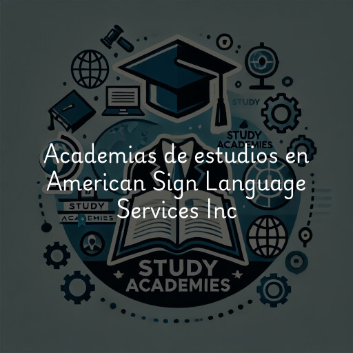 Academias de estudios en American Sign Language Services Inc
