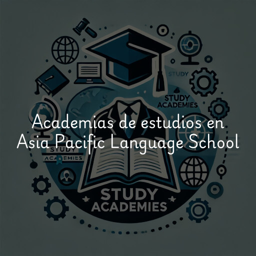 Academias de estudios en Asia Pacific Language School
