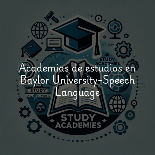 Academias de estudios en Baylor University-Speech Language & Hearing Clnic