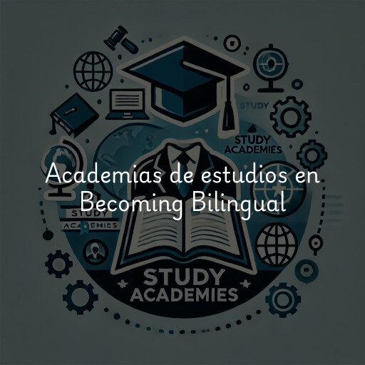 Academias de estudios en Becoming Bilingual