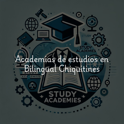 Academias de estudios en Bilingual Chiquitines