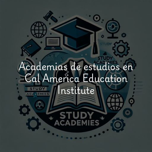 Academias de estudios en Cal America Education Institute