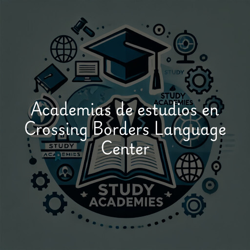 Academias de estudios en Crossing Borders Language Center