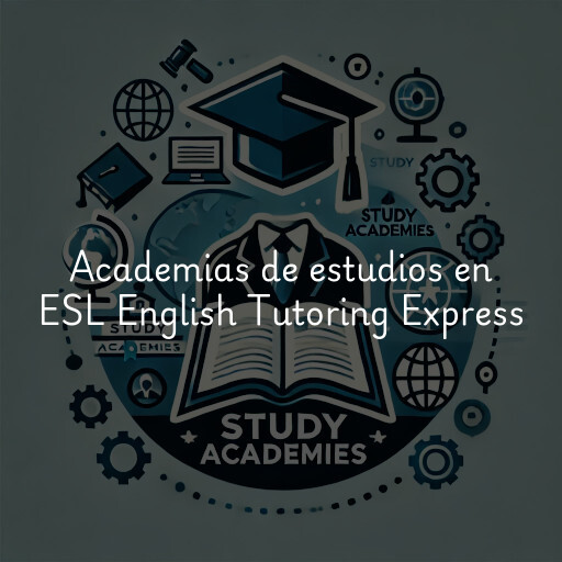 Academias de estudios en ESL English Tutoring Express