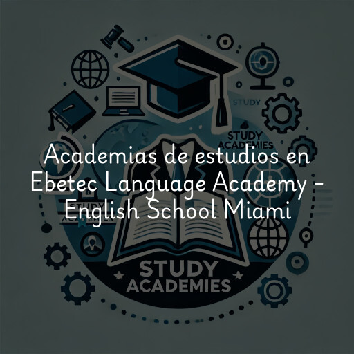 Academias de estudios en Ebetec Language Academy - English School Miami