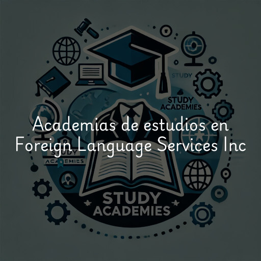 Academias de estudios en Foreign Language Services Inc
