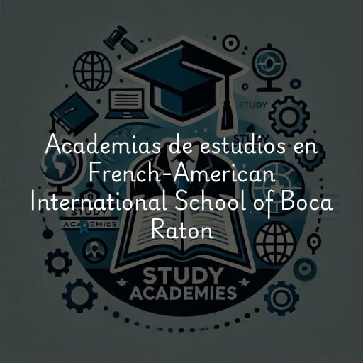 Academias de estudios en French-American International School of Boca Raton