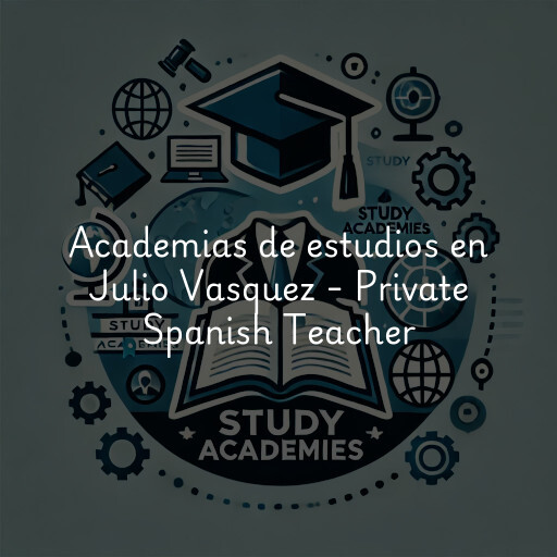 Academias de estudios en Julio Vasquez - Private Spanish Teacher