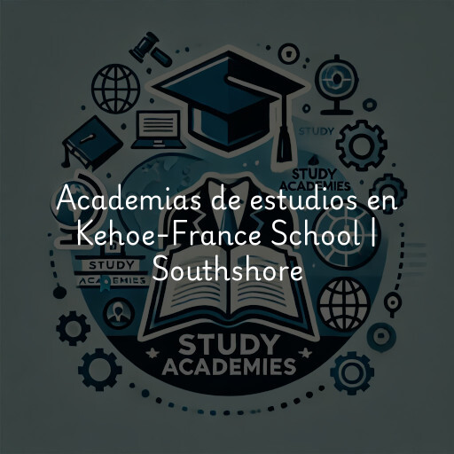 Academias de estudios en Kehoe-France School | Southshore