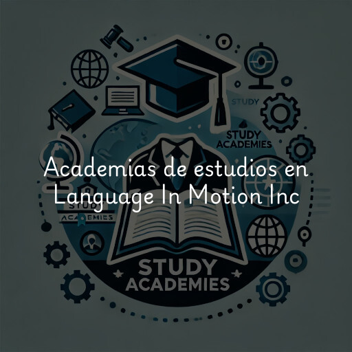 Academias de estudios en Language In Motion Inc