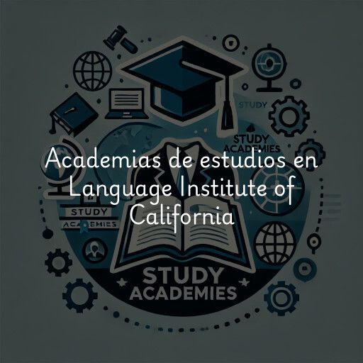 Academias de estudios en Language Institute of California
