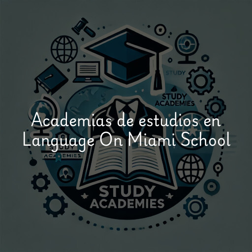 Academias de estudios en Language On Miami School