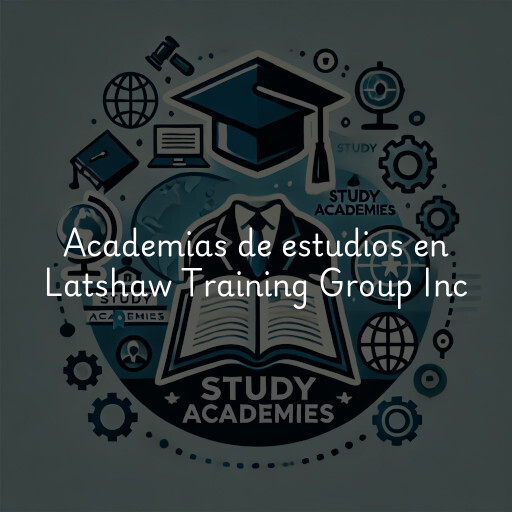 Academias de estudios en Latshaw Training Group Inc