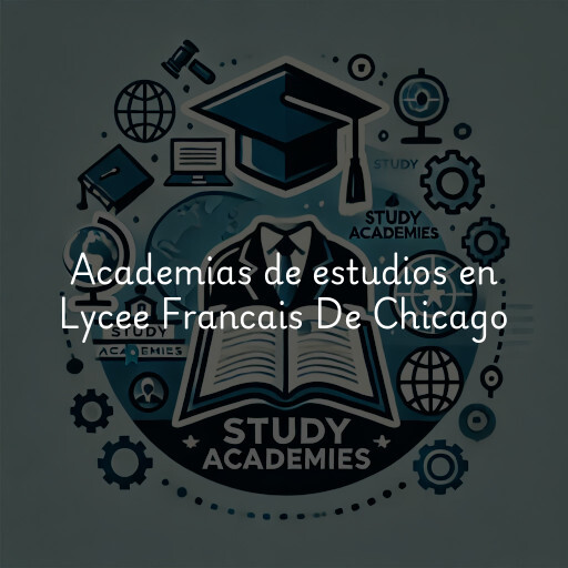 Academias de estudios en Lycee Francais De Chicago