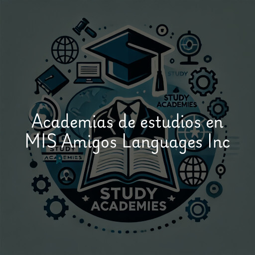 Academias de estudios en MIS Amigos Languages Inc