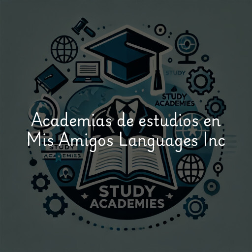 Academias de estudios en Mis Amigos Languages Inc