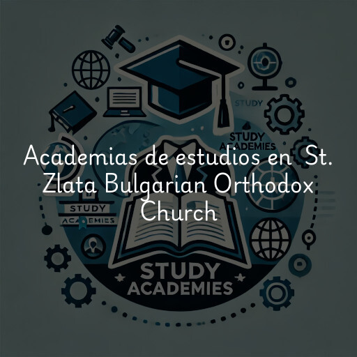 Academias de estudios en St. Zlata Bulgarian Orthodox Church