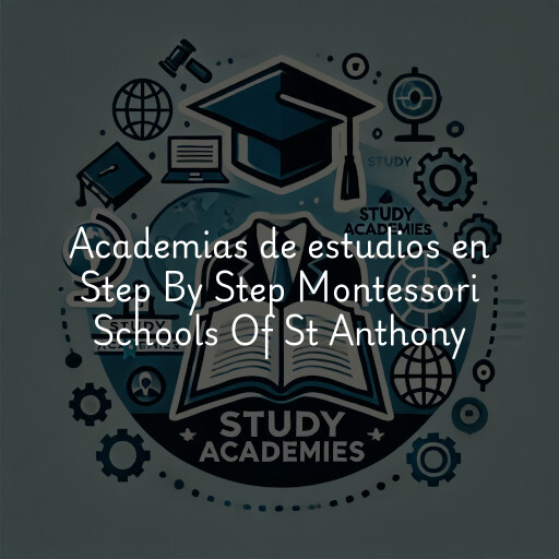 Academias de estudios en Step By Step Montessori Schools Of St Anthony