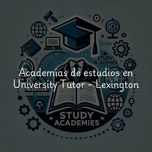Academias de estudios en University Tutor - Lexington