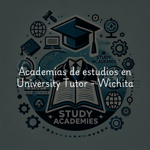 Academias de estudios en University Tutor - Wichita
