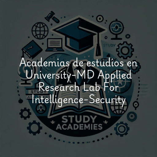 Academias de estudios en University-MD Applied Research Lab For Intelligence-Security