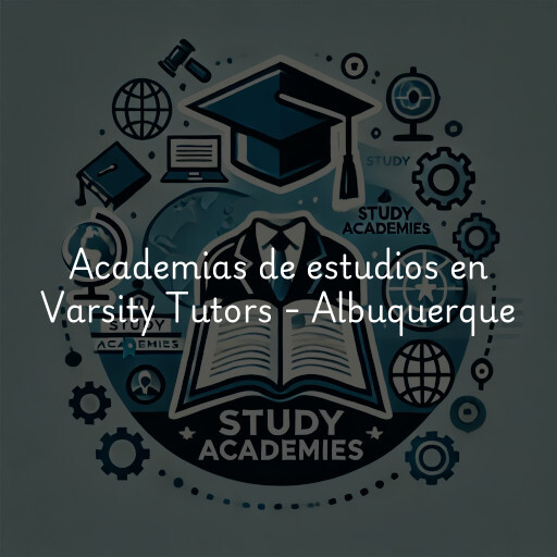 Academias de estudios en Varsity Tutors - Albuquerque