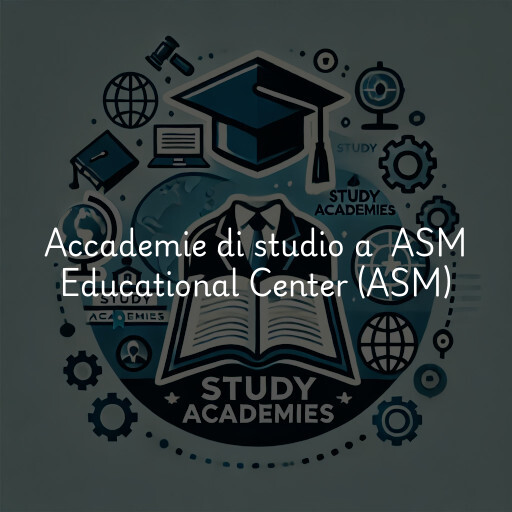 Accademie di studio a ASM Educational Center (ASM)