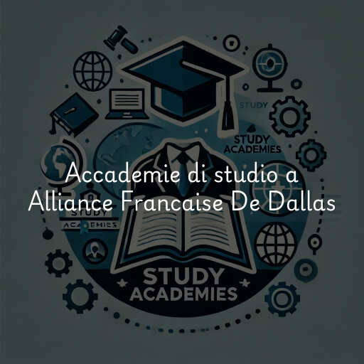 Accademie di studio a Alliance Francaise De Dallas