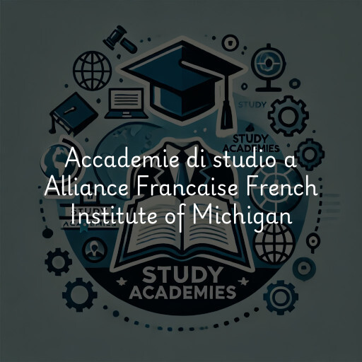 Accademie di studio a Alliance Francaise French Institute of Michigan