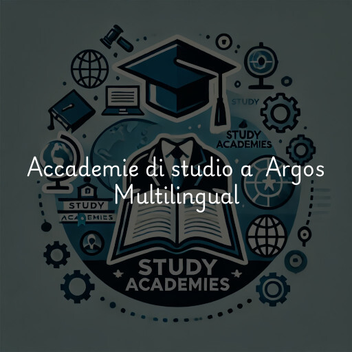 Accademie di studio a Argos Multilingual