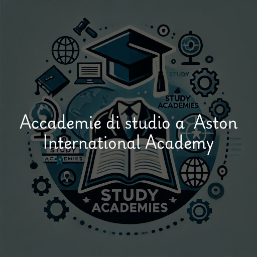 Accademie di studio a Aston International Academy