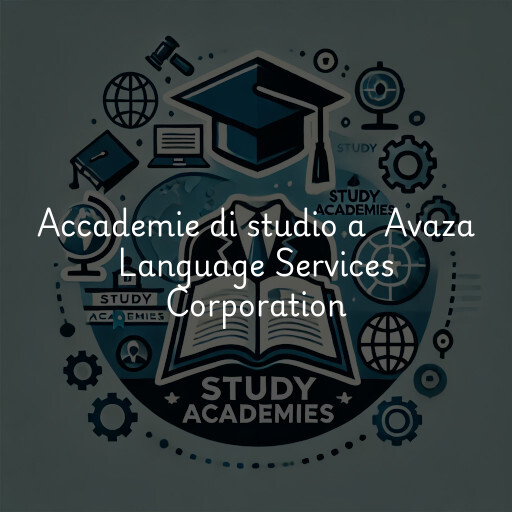 Accademie di studio a Avaza Language Services Corporation