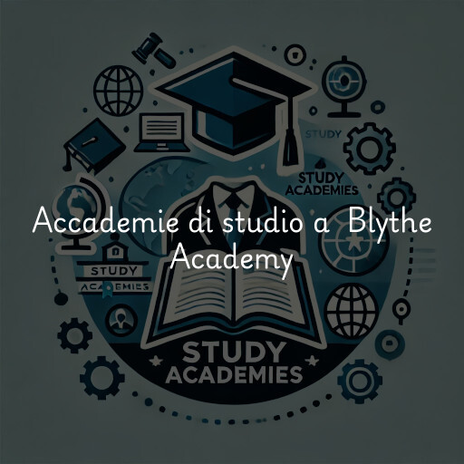 Accademie di studio a Blythe Academy