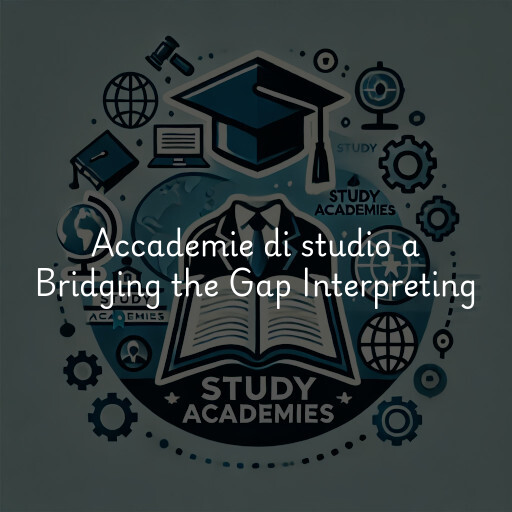 Accademie di studio a Bridging the Gap Interpreting