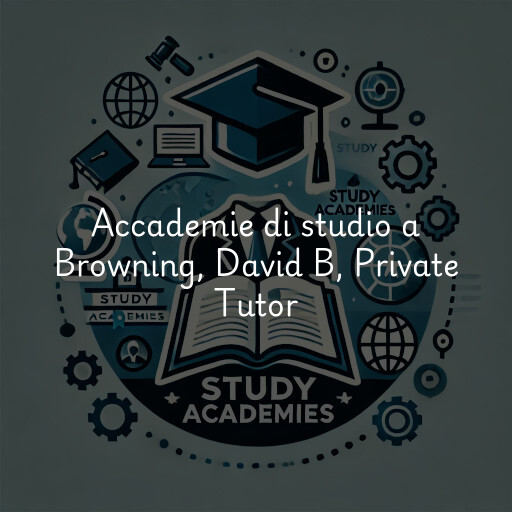 Accademie di studio a Browning, David B, Private Tutor