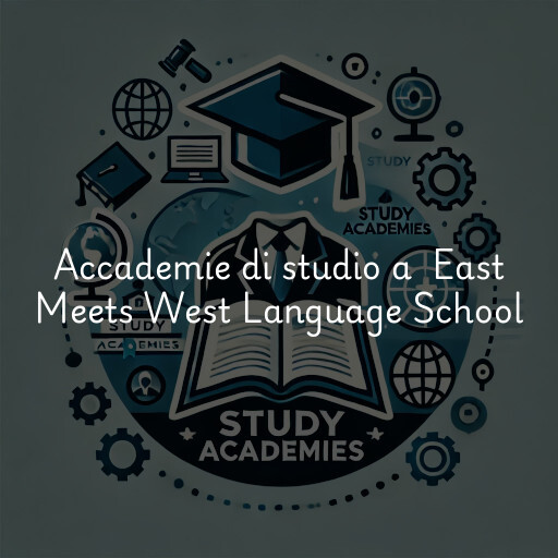 Accademie di studio a East Meets West Language School