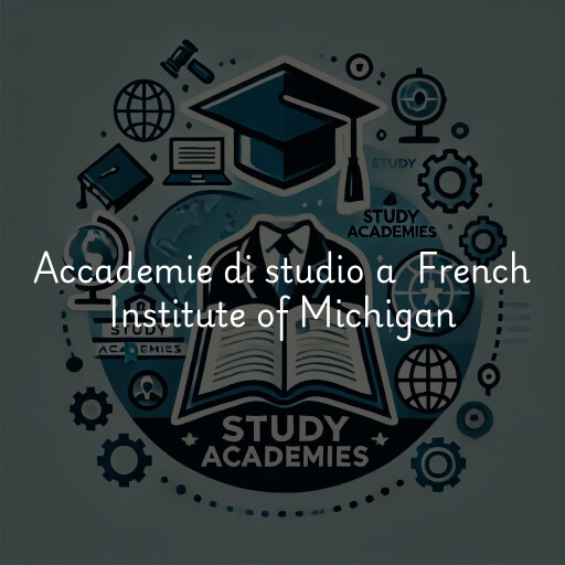 Accademie di studio a French Institute of Michigan