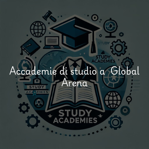 Accademie di studio a Global Arena