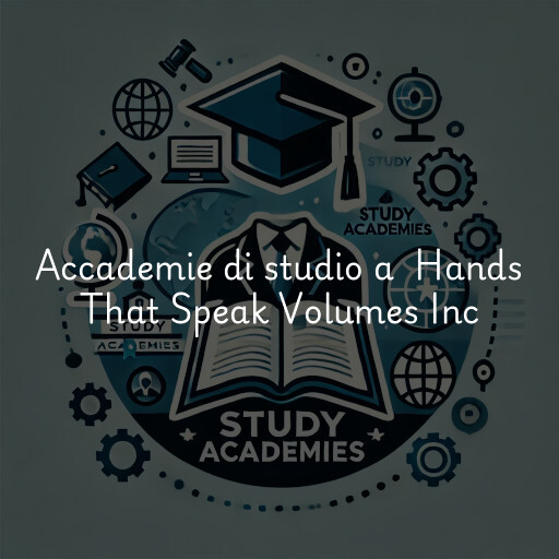 Accademie di studio a Hands That Speak Volumes Inc