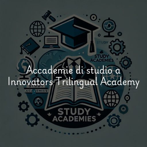 Accademie di studio a Innovators Trilingual Academy
