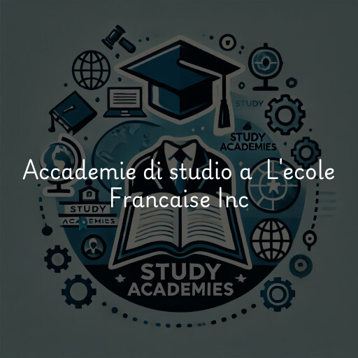 Accademie di studio a L'ecole Francaise Inc