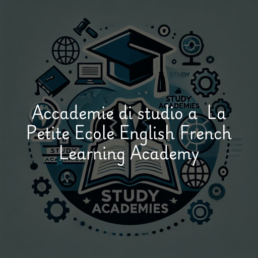 Accademie di studio a La Petite Ecole English French Learning Academy