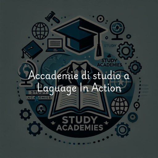 Accademie di studio a Laguage In Action