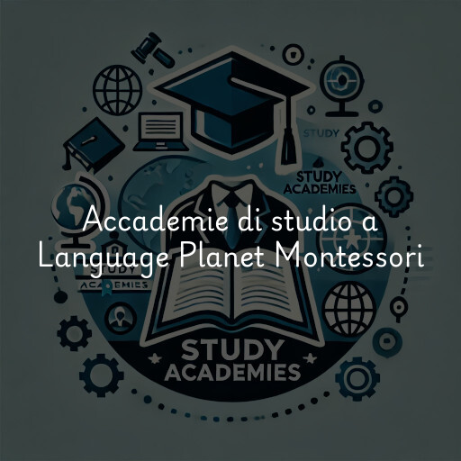 Accademie di studio a Language Planet Montessori