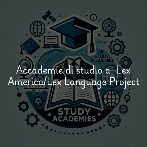 Accademie di studio a Lex America/Lex Language Project