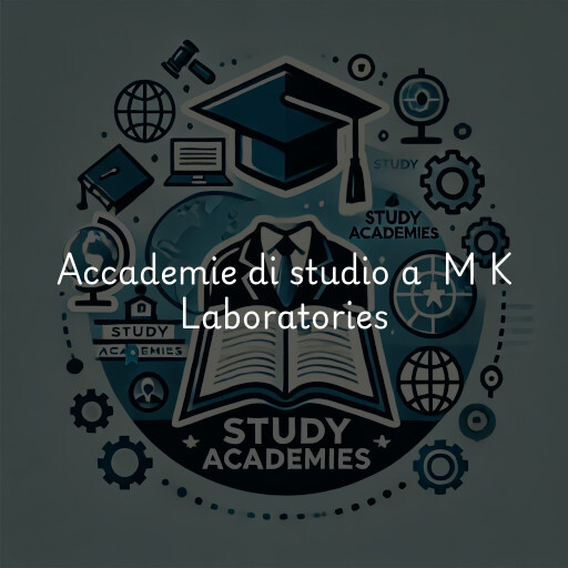 Accademie di studio a M K Laboratories