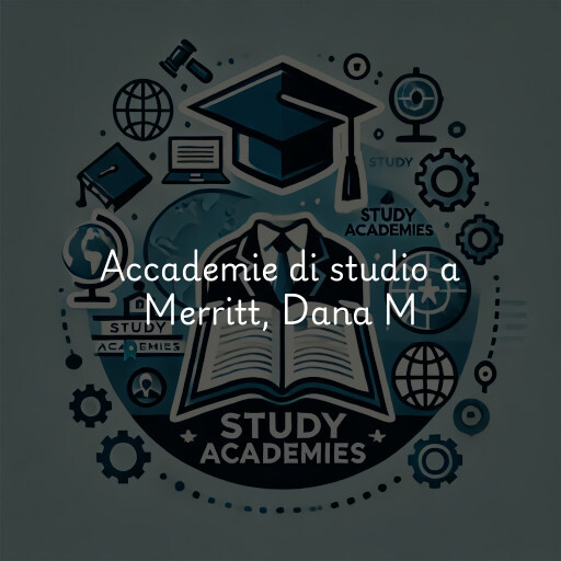 Accademie di studio a Merritt, Dana M